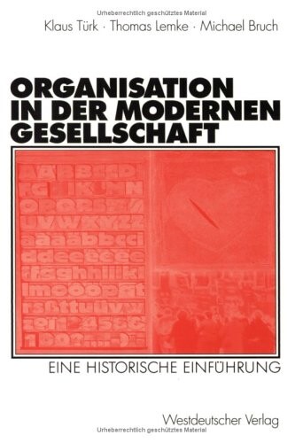 Organisation in der modernen Gesellschaft : eine historische Einführung