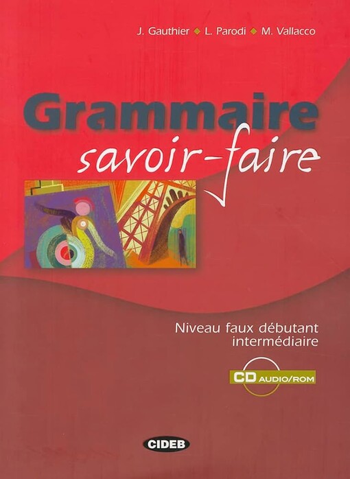 GRAMMAIRE SAVOIR-FAIRE + CD-ROM - GAUTIER, J. - PARODI, L. - VALLACCO, M.