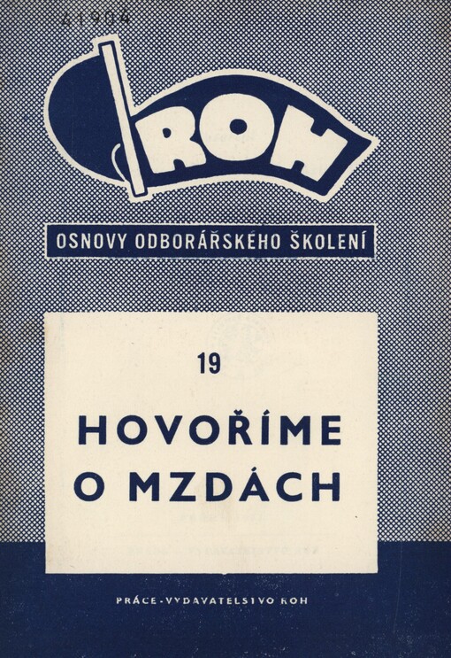 Hovoříme o mzdách :materiál pro referenty na člen. schůzích ROH v červnu a červenci 1951
