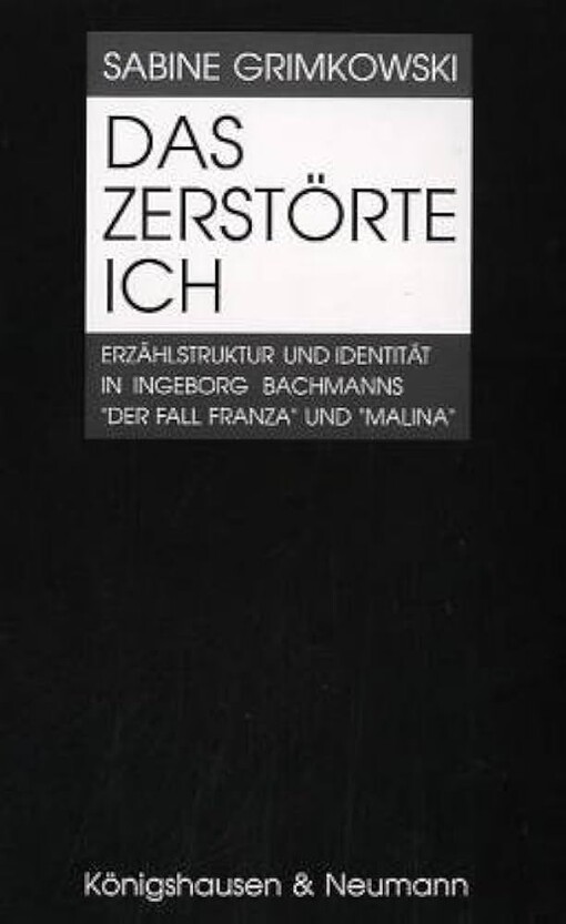 Das zerstorte Ich: Erzahlstruktur und Identitat in Ingeborg Bachmanns 