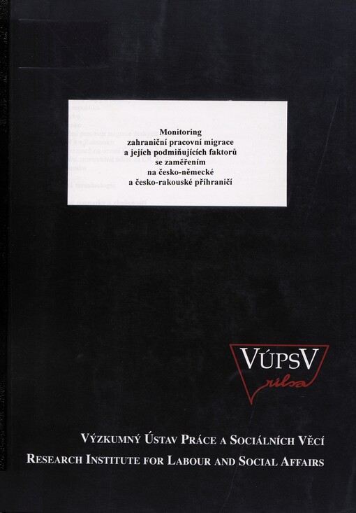 Monitoring zahraniční pracovní migrace a jejich podmiňujících faktorů se zaměřením na česko-německé a česko-rakouské příhraničí