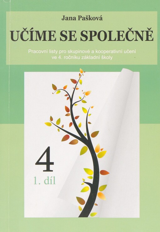 Učíme se společně :pracovní listy pro skupinové a kooperativní učení ve 4. ročníku základní školy : 4. třída, 1. díl