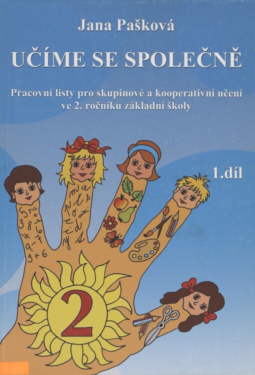 Učíme se společně :pracovní listy pro skupinové a kooperativní učení ve 2. ročníku základní školy : 2. třída, 1. díl