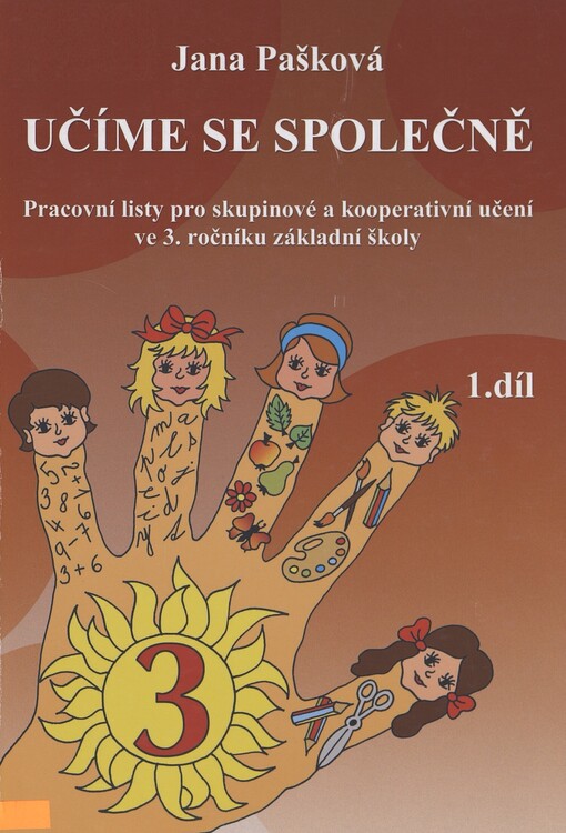 Učíme se společně :pracovní listy pro skupinové a kooperativní učení ve 3. ročníku základní školy : 3. třída