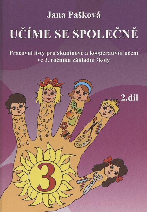 Učíme se společně :pracovní listy pro skupinové a kooperativní učení ve 3. ročníku základní školy : 3. třída, 2. díl