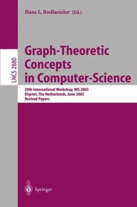 Graph-Theoretic Concepts in Computer Science: 29th International Workshop, WG 2003, Elspeet, The Netherlands, June 19-21, 2003, Revised Papers (Lecture Notes in Computer Science)