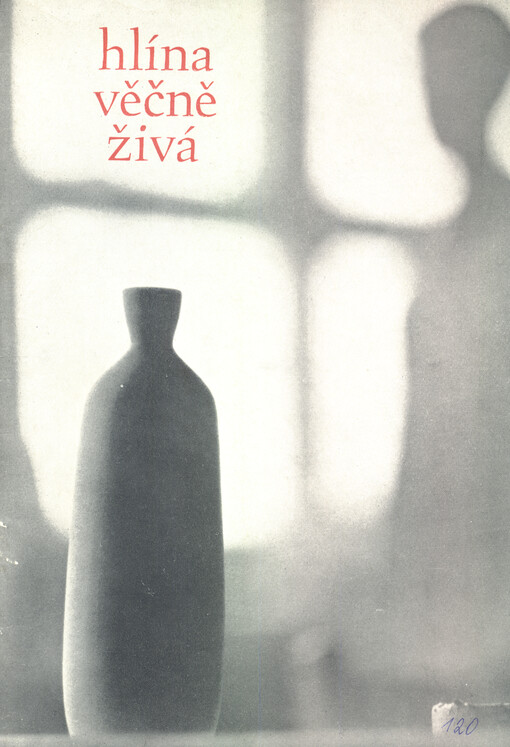 Hlína věčně živá : Bohumil Dobiáš st., Jan Simota, Alena Kroupová, Slavomír Bláha, Bohumil Dobiáš ml.