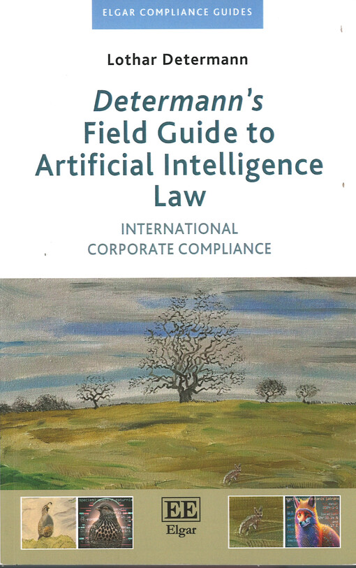 Determann's field guide to artificial intelligence law : international corporate comliance