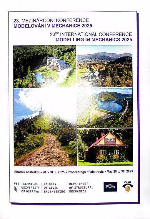 Modelování v mechanice 2025 : 23. ročník mezinárodní konference : sborník abstraktů : 28.-30.5.2025 = Modelling in Mechanics 2025 : 23rd international conference : proceedings of abstracts : May 28 to 30, 2025