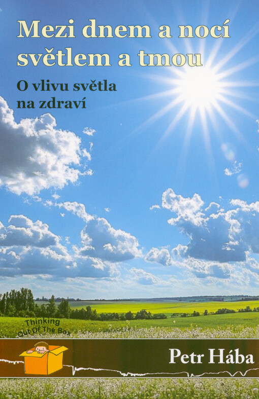 Mezi dnem a nocí, světlem a tmou : o vlivu světla na zdraví