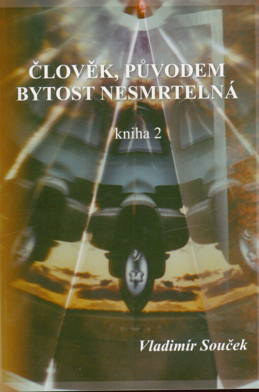 Člověk, původem bytost nesmrtelná!