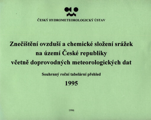 Znečištění ovzduší a chemické složení srážek na území České republiky včetně doprovodných meteorologických dat : Souhrnný roční tabelární přehled. 1995