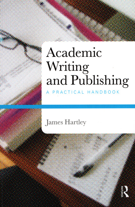 Academic writing and publishing : a practical handbook