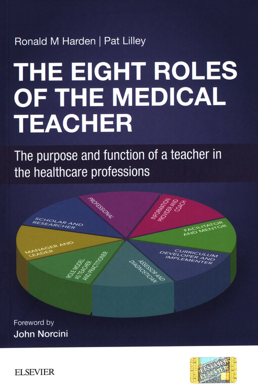 The eight roles of the medical teacher : the purpose and functions of a teacher in the healthcare professions