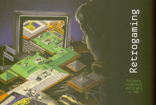 Retrogaming : počátky osobních počítačů u nás : katalog výstavy