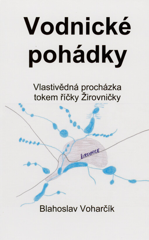 Vodnické pohádky : vlastivědná procházka tokem říčky Žirovničky
