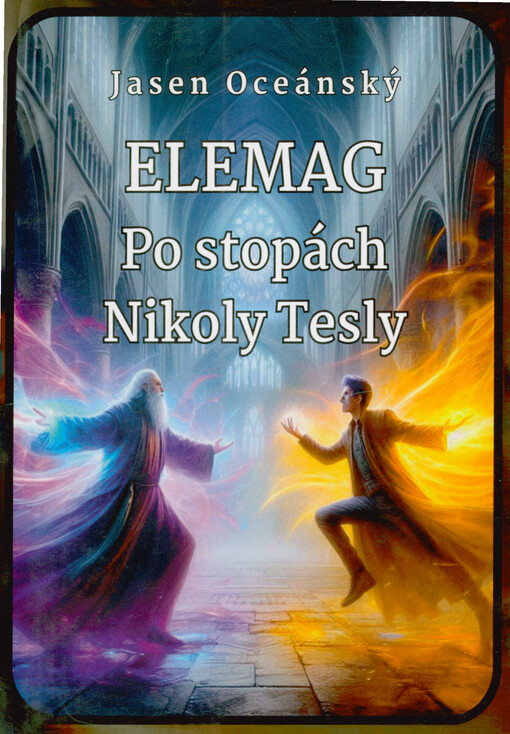Elemag : po stopách Nikoly Tesly