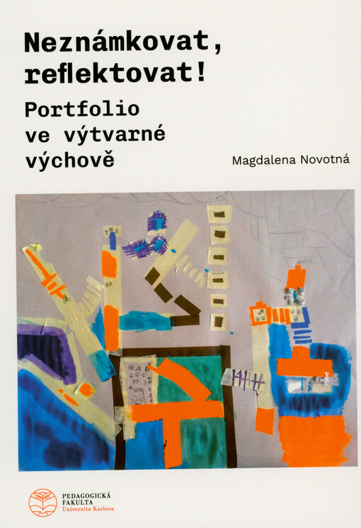 Neznámkovat, reflektovat! : portfolio ve výtvarné výchově