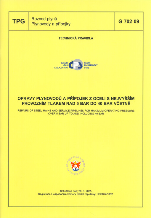 Opravy plynovodů a přípojek z oceli s nejvyšším provozním tlakem nad 5 bar do 40 bar včetně = Repairs of steel mains and service pipelines for maximum operating pressure over 5 bar up to and including 40 bar : TPG G 702 09 : schválena dne: 28.3.2025