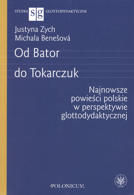 Od Bator do Tokarczuk : najnowsze powieści polskie w perspektywie glottodydaktycznej