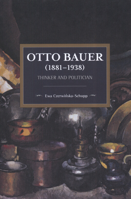 Otto Bauer (1881-1938) : thinker and politician