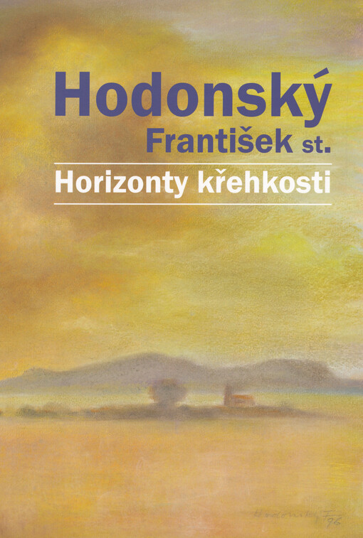 Hodonský František st. : horizonty křehkosti