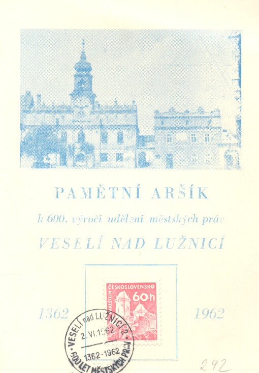 Pamětní aršík k 600. výročí udělení městských práv Veselí nad Lužnicí : 1362-1962