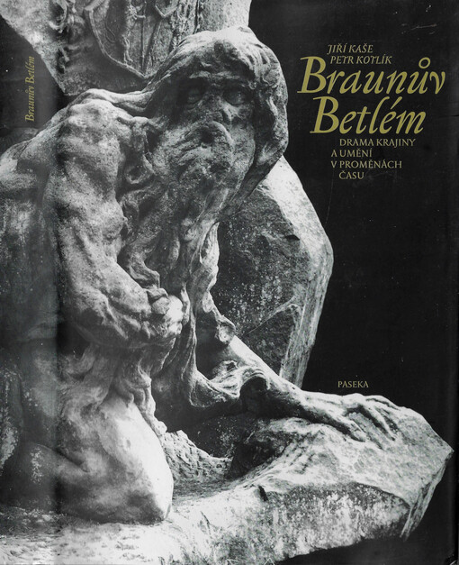 Braunův Betlém : drama krajiny a umění v proměnách času