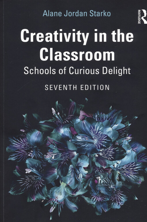 Creativity in the classroom : schools of curious delight