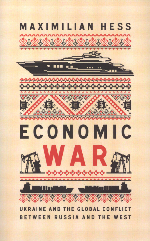 Economic war : Ukraine and the global conflict between Russia and the West
