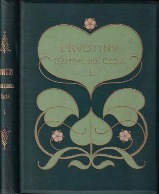 Prvotiny Svatopluka Čecha.I,[Epika a lyrika]
