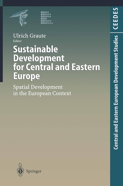 Sustainable Development for Central and Eastern Europe: Spatial Development in the European Context (Central and Eastern European Development Studies (CEEDES))
