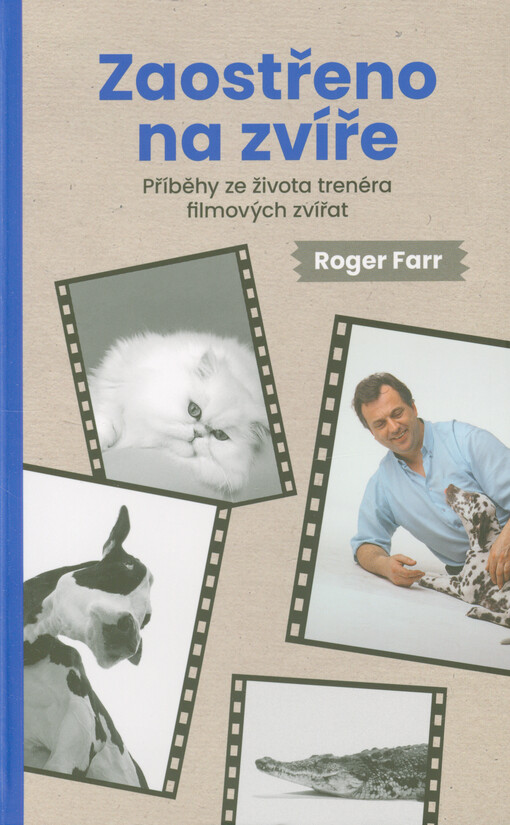 Zaostřeno na zvíře : příběhy ze života trenéra filmových zvířat