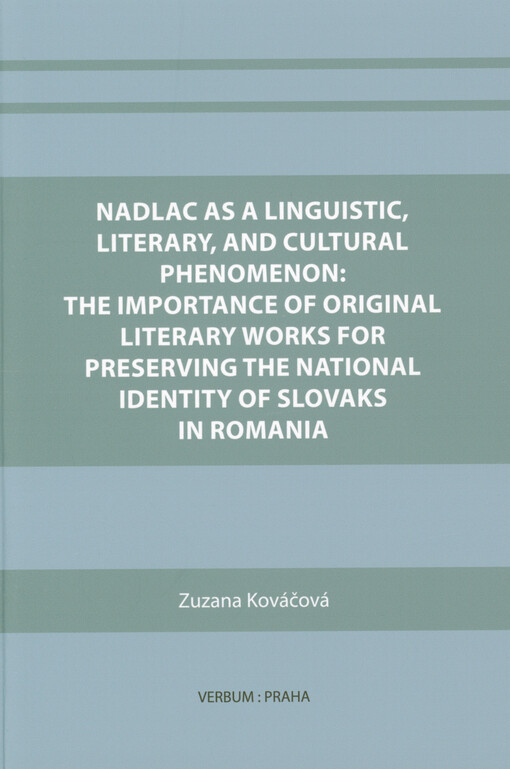 Nadlac as a linguistic, literary, and cultural phenomenon : the importance of original literary works for preserving the national identity of Slovaks in Romania