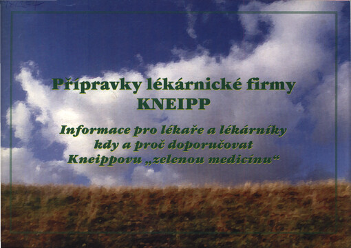 Přípravky lékárnické firmy Kneipp : informace pro lékaře a lékárníky kdy a proč doporučovat Kneippovu 
