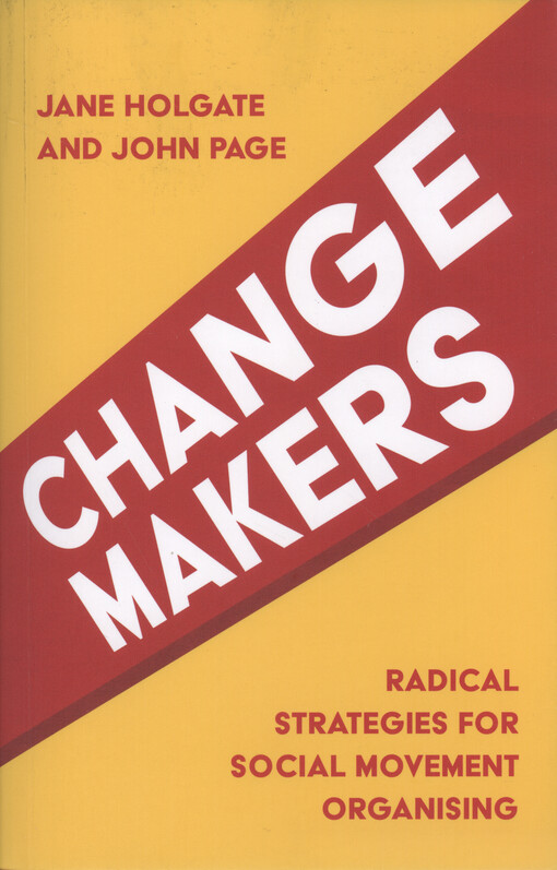 Changemakers : radical strategies for social movement organising