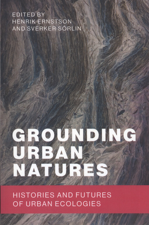 Grounding urban natures : histories and futures of urban ecologies
