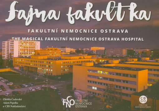 Fajna fakultka : Fakultní nemocnice Ostrava = The magical Fakultní nemocnice Ostrava Hospital