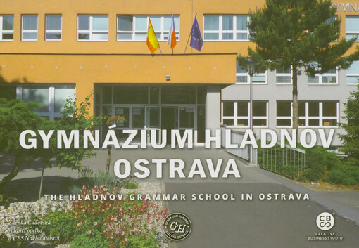 Gymnázium Hladnov Ostrava = The Hladnov Grammar School in Ostrava : Gymnázium Hladnov a jazyková škola