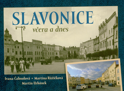 Slavonice včera a dnes