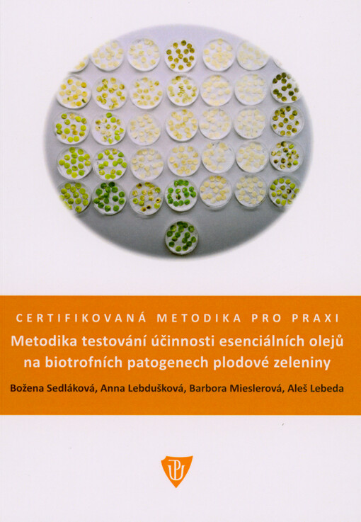 Metodika testování účinnosti esenciálních olejů na biotrofních patogenech plodové zeleniny : certifikovaná metodika pro praxi