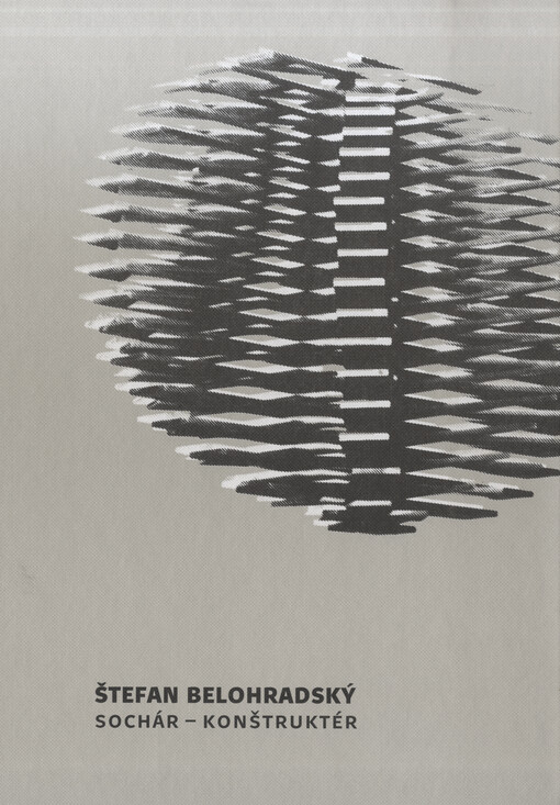 Štefan Belohradský : sochár - konštruktér