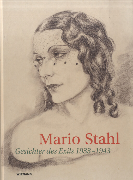 Gesichter des Exils : Mario Stahl : Porträts und Landschaften 1933-1943