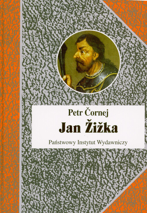 Jan Žižka : życie i czasy husyckiego wojownika