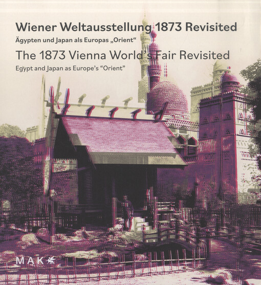 Wiener Weltausstellung 1873 Revisited : Ägypten und Japan als Europas 