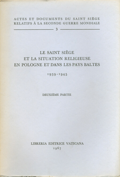 Le Saint Siège et la situation religieuse en Pologne et dans les pays baltes 1939-1945. Deuxième partie, 1942-1945