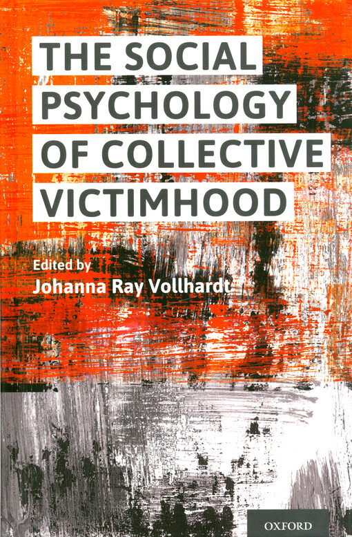 The social psychology of collective victimhood