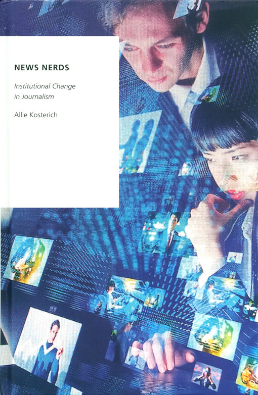 News nerds : institutional change in journalism