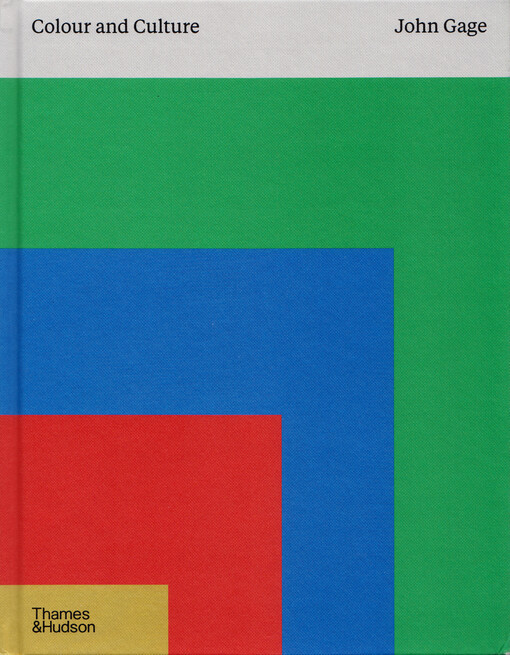 Colour and culture : practice and meaning from antiquity to abstraction