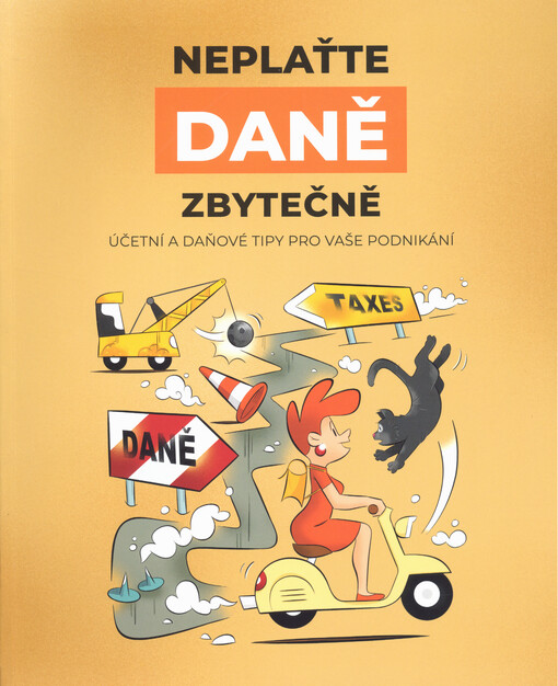 Neplaťte daně zbytečně! : účetní a daňové tipy pro vaše podnikání